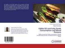Обложка Edible Oil and Fatty foods Consumption and Blood Pressure