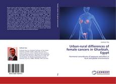 Buchcover von Urban-rural differences of female cancers in Gharbiah, Egypt
