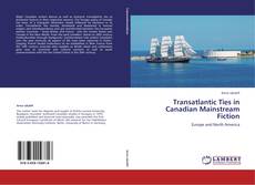 Buchcover von Transatlantic Ties in Canadian Mainstream Fiction