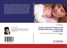 Buchcover von Socio-economic Status And Fertility Behavior of Women in Rural BD