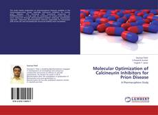 Buchcover von Molecular Optimization of Calcineurin Inhibitors for Prion Disease