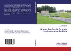 Buchcover von How to Resolve the Strategy Implementation Problem
