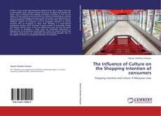 Bookcover of The Influence of Culture on the Shopping Intention of consumers