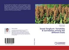 Couverture de Sweet Sorghum- Variability & Correlation among the different traits