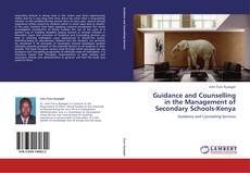 Bookcover of Guidance and Counselling in the Management of Secondary Schools-Kenya