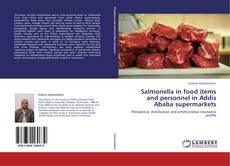 Bookcover of Salmonella in food items and personnel in Addis Ababa supermarkets