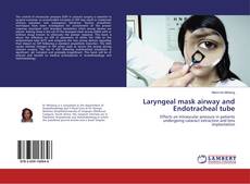Laryngeal mask airway and Endotracheal tube kitap kapağı