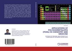 APPLICATIONS OF POLYOXOMETALATES (POMs) IN CHEMISTRY AND MEDICINE kitap kapağı