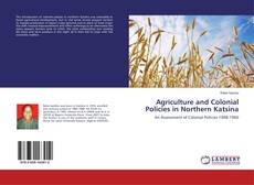 Buchcover von Agriculture and Colonial Policies in Northern Katsina