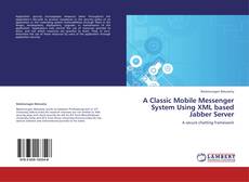 Bookcover of A Classic Mobile Messenger System Using XML based Jabber Server