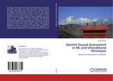 Bookcover of Seismic Hazard Assessment in NE and Uttarakhand Himalayas