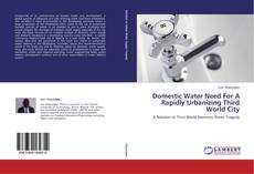 Domestic Water Need For A Rapidly Urbanizing Third World City kitap kapağı