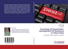 Capa do livro de Toxicology Of Insecticides: Development Of Resistance In Urban Pests 