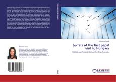Secrets of the first papal visit to Hungary kitap kapağı