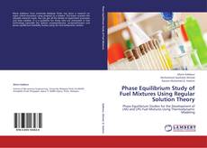 Bookcover of Phase Equilibrium Study of Fuel Mixtures Using Regular Solution Theory