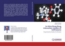 In-Vitro Drug-Drug interaction studies of Ceftriaxone kitap kapağı