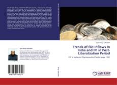 Copertina di Trends of FDI Inflows In India and IPI in Post-Liberalization Period