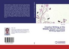 Copertina di Creative Writing at the Middle School: A Process Writing Approach