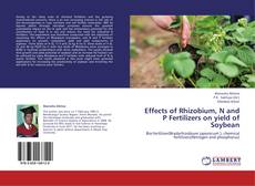 Bookcover of Effects of Rhizobium, N and P Fertilizers on yield of Soybean