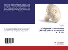 Development of mushroom powder and its application in bread kitap kapağı