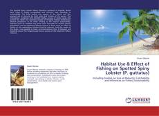 Bookcover of Habitat Use & Effect of Fishing on Spotted Spiny Lobster (P. guttatus)