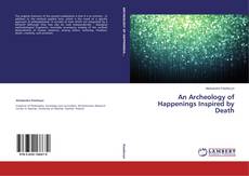 Couverture de An Archeology of Happenings Inspired by Death