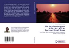 The Relations Between Asian And African Communities of Kenya kitap kapağı