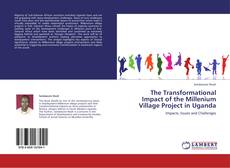 The Transformational Impact of the Millenium Village Project in Uganda kitap kapağı