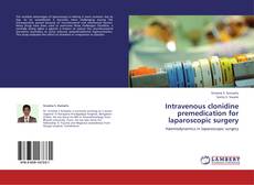 Portada del libro de Intravenous clonidine  premedication for laparoscopic surgery
