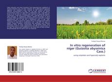 In vitro regeneration of niger (Guizotia abyssinica Cass.) kitap kapağı