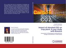Bookcover of Impact of elevated CO2 on crop plant: A case study with Brassica