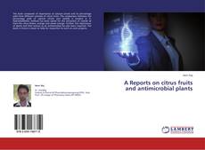 Buchcover von A Reports on citrus fruits and antimicrobial plants