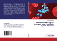 Copertina di The effect of biological factors on bone healing in implant dentistry