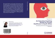 Portada del libro de An Executive Coaching Model for Private Healthcare in South Africa