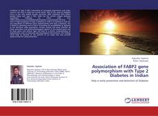 Bookcover of Association of FABP2 gene polymorphism with Type 2 Diabetes in Indian