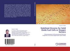 Bookcover of Stabilized Zirconia for Solid Oxide Fuel Cells or Oxygen Sensors