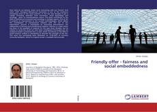 Bookcover of Friendly offer - fairness and social embeddedness