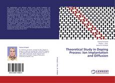 Copertina di Theoretical Study in Doping Process: Ion Implantation and Diffusion