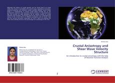 Copertina di Crustal Anisotropy and Shear Wave Velocity Structure