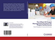Portada del libro de The Effect Of Project Management Practices On Project Performance