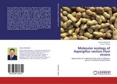 Bookcover of Molecular ecology of Aspergillus section Flavi strains