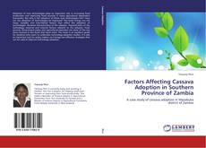 Factors Affecting Cassava Adoption in Southern Province of Zambia kitap kapağı