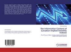 Bookcover of The Information Content of Canadian Implied Volatility Indexes