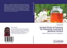 Buchcover von Varietal Study of Tuberose for Flowering, Concrete & Absolute Content