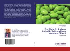 Pod Blight Of Soybean Incited By Colletotrichum truncatum (Schw.) kitap kapağı