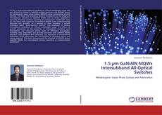 Capa do livro de 1.5 µm GaN/AlN MQWs Intersubband All-Optical Switches 