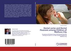 Capa do livro de Dental caries and Dental Fluorosis among Children of Mathura City 