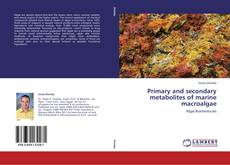 Couverture de Primary and secondary metabolites of marine macroalgae