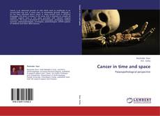 Bookcover of Cancer in time and space