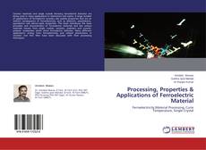 Обложка Processing, Properties & Applications of Ferroelectric Material